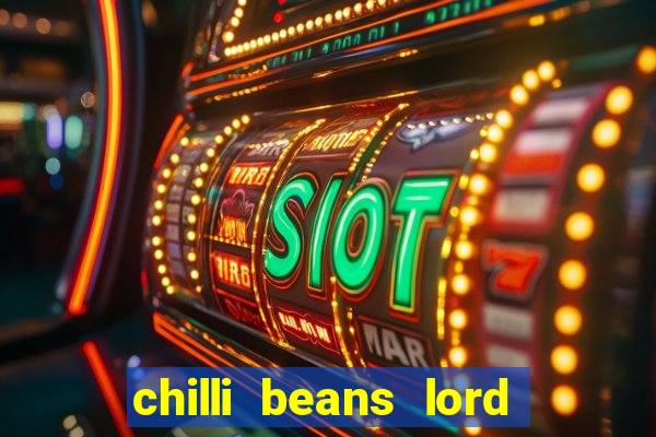 chilli beans lord of the rings